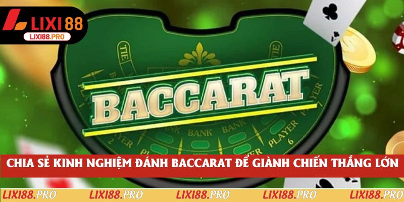 Chia sẻ kinh nghiệm đánh Baccarat để giành chiến thắng lớn