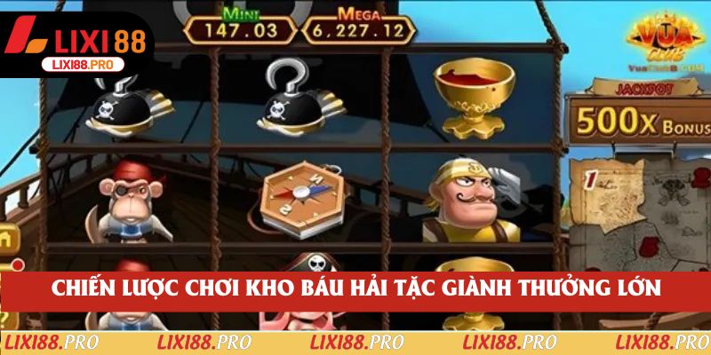 Chiến lược chơi Kho Báu Hải Tặc giành thưởng lớn