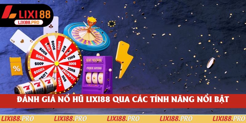 Đánh giá nổ hũ lixi88 qua các tính năng nổi bật