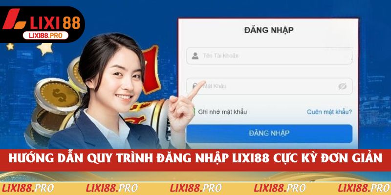 Hướng dẫn quy trình đăng nhập lixi88 cực kỳ đơn giản