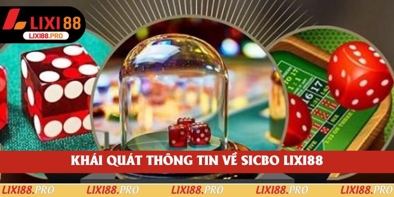 Khái quát thông tin về sicbo lixi88