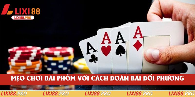 Mẹo chơi bài Phỏm với cách đoán bài đối phương