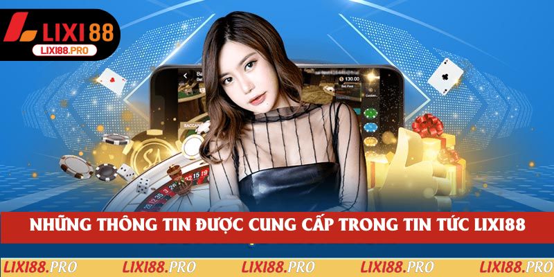 Những thông tin được cung cấp trong tin tức lixi88