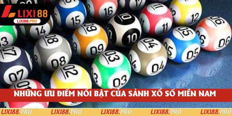 Những ưu điểm nổi bật của sảnh xổ số miền nam 