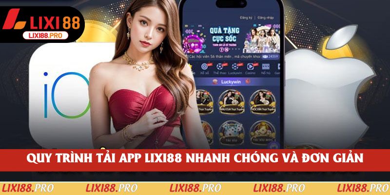 Quy trình tải app lixi88 nhanh chóng và đơn giản