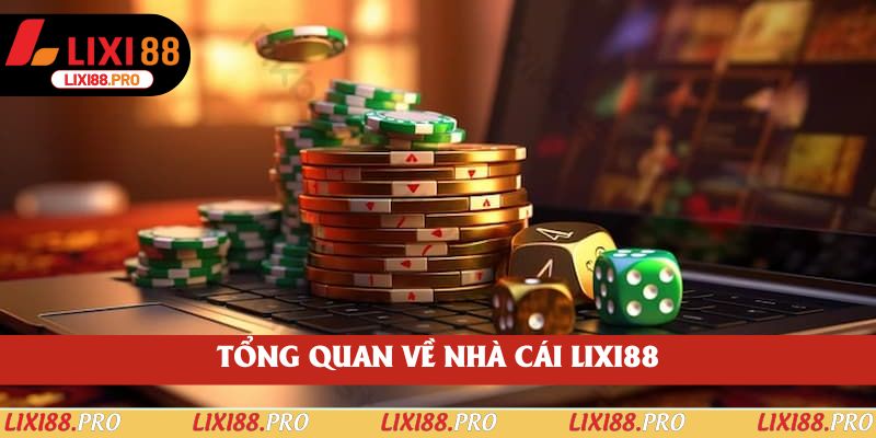 Tổng quan về nhà cái Lixi88