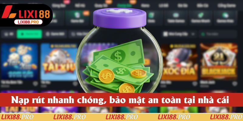 Nạp rút nhanh chóng, bảo mật an toàn tại nhà cái Nạp rút nhanh chóng, bảo mật an toàn tại nhà cái